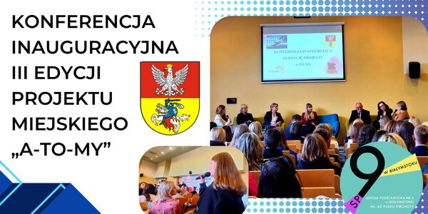 Konferencja inauguracyjna III Edycji Projektu Miejskiego „A-TO-MY”.jpg
