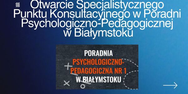 TeOtwarcie Specjalistycznego Punktu Konsultacyjnego w Poradni Psychologiczno-Pedagogicznej  w Białymstoku.jpg