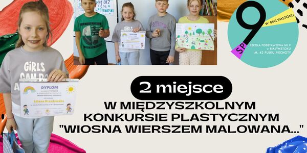 2 MIEJSCE W MIĘDZYSZKOLNYM KONKURSIE PLASTYCZNYM WIOSNA WIERSZEM MALOWANA....jpg