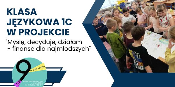 Klasa językowa 1c zaangażowała się w projekt Myślę_ decyduję_ działam - finanse dla najmłodszych1.jpg
