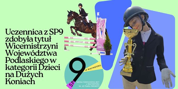 Uczennica z SP9 zdobyła tytuł Wicemistrzyni Województwa Podlaskiego w kategorii Dzieci na Dużych Koniach.jpg
