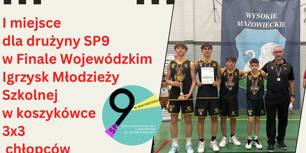 I miejsce  dla drużyny SP9  w Finale Wojewódzkim Igrzysk Młodzieży Szkolnej  w koszykówce  3x3  chłopców.jpg
