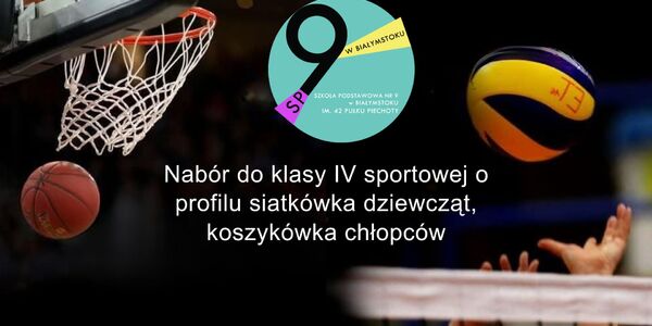 Nabór do klasy IV sportowej o profilu siatkówka dziewcząt_ koszykówka chłopców..jpg
