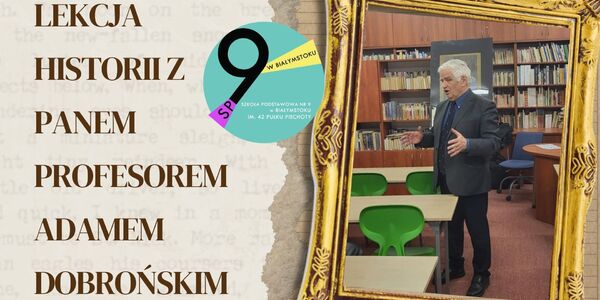 Lekcja historii z panem Profesorem Adamem Dobrońskim.jpg