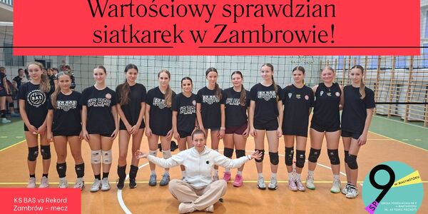 Wartościowy sprawdzian siatkarek w Zambrowie!.jpg