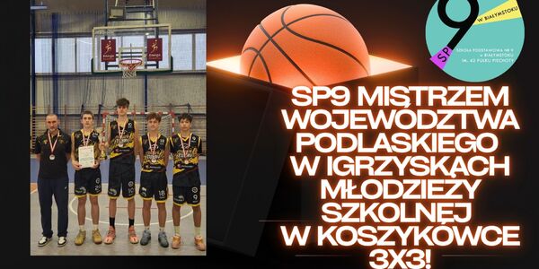 MAMY TO! SP9 Mistrzem Województwa Podlaskiego w Igrzyskach Młodzieży Szkolnej w koszykówce 3x3.jpg